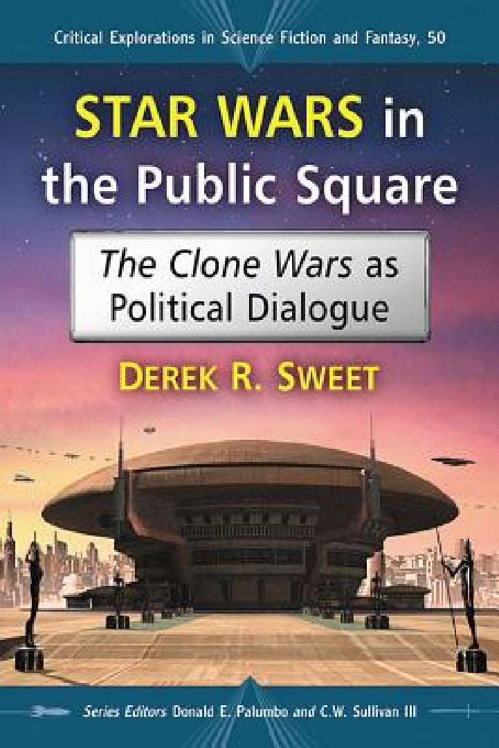 Star Wars in the Public Square (English, Derek R. Sweet | Donald E. Palumbo | III Sullivan C. W.)