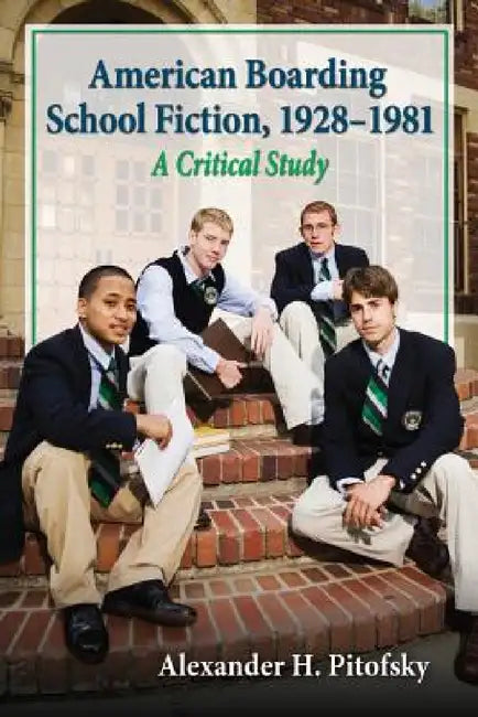 American Boarding School Fiction, 1928-1981 (English, Alexander H. Pitofsky)
