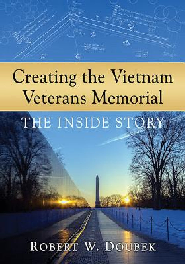 Creating the Vietnam Veterans Memorial (English, Robert W. Doubek)