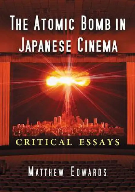 The Atomic Bomb in Japanese Cinema (English, Matthew Edwards)
