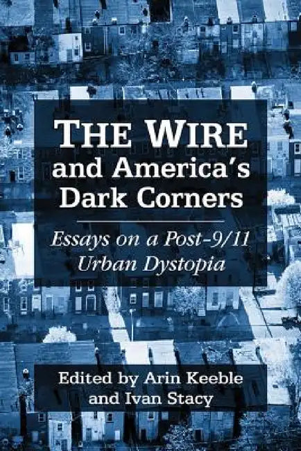 The Wire and America's Dark Corners (English, Arin Keeble | Ivan Stacy)