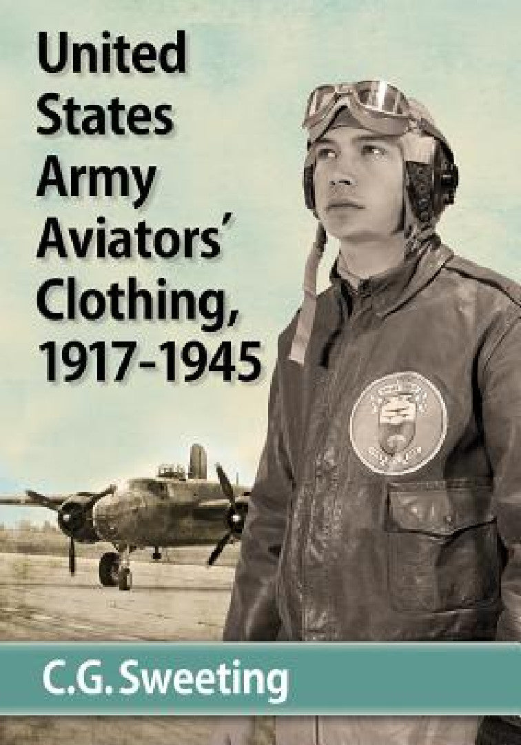 United States Army Aviators' Clothing, 1917-1945 (English, C. G. Sweeting)