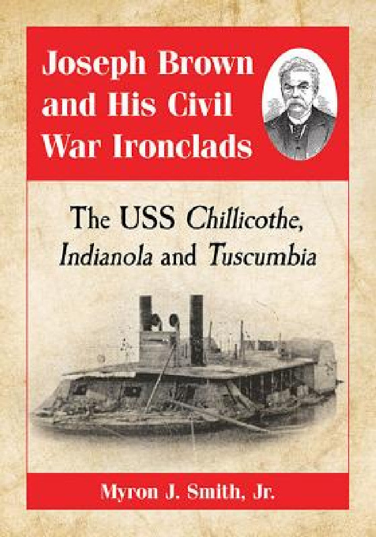 Joseph Brown and His Civil War Ironclads (English, Myron J. Smith)