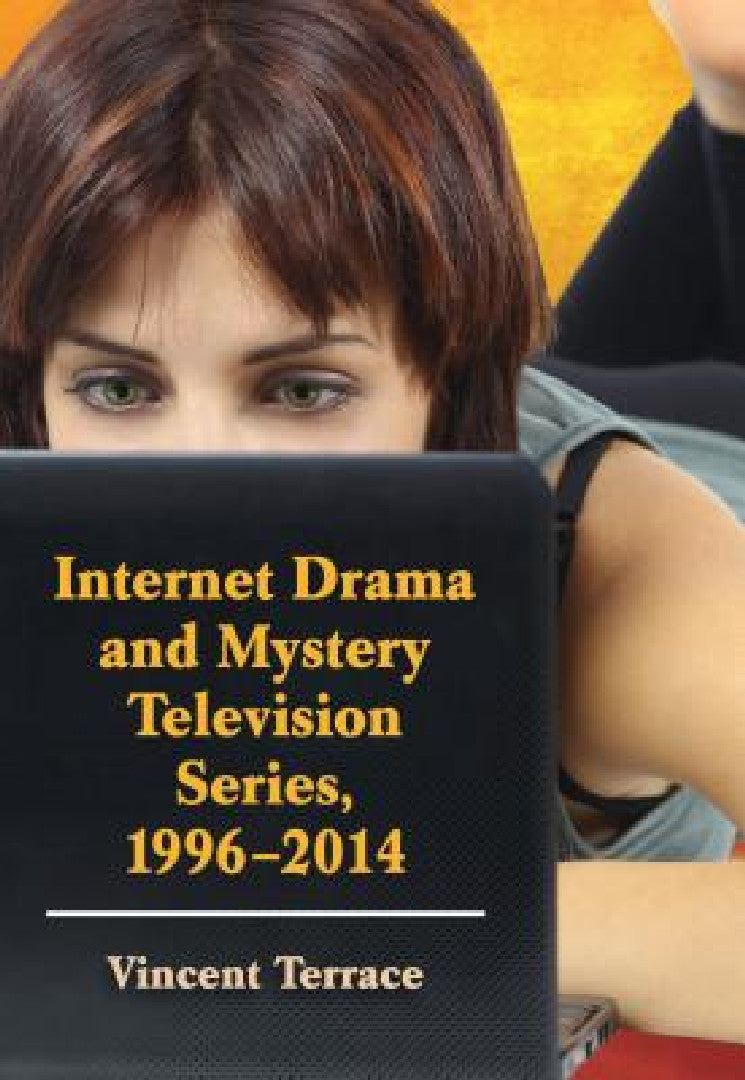 Internet Drama and Mystery Television Series, 1996-2014 (English, Vincent Terrace)