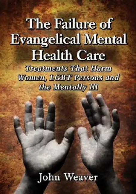 The Failure of Evangelical Mental Health Care (English, John Weaver)