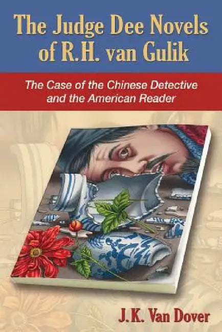 The Judge Dee Novels of R.H. Van Gulik (English, J. K. Van Dover)