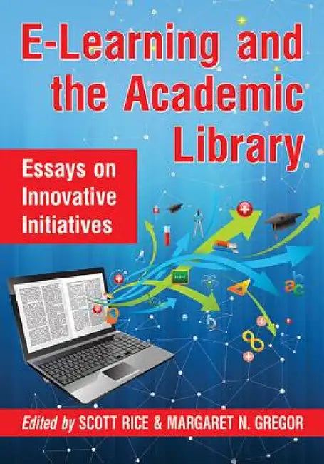 E-Learning and the Academic Library (English, Scott Rice | Margaret N. Gregor)
