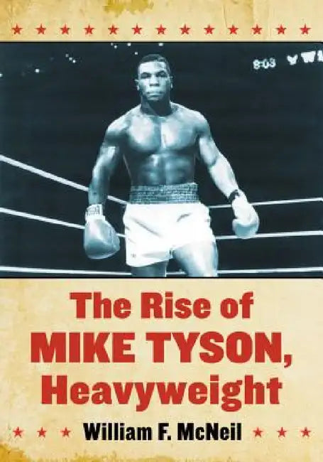 The Rise of Mike Tyson, Heavyweight (English, William F. McNeil)