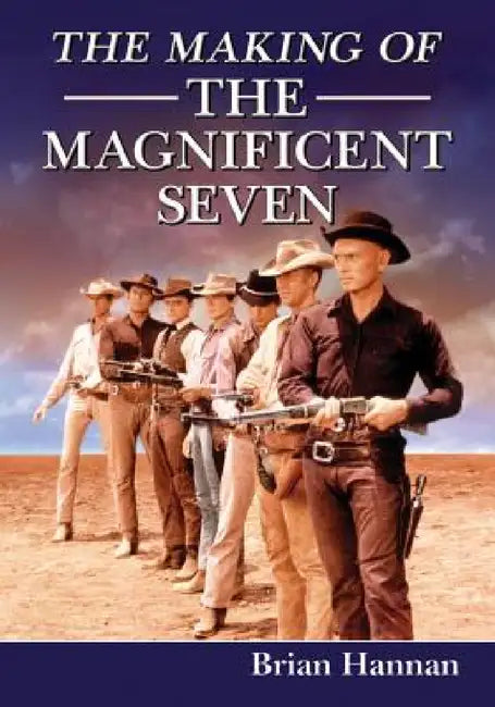 The Making of The Magnificent Seven (English, Brian Hannan)