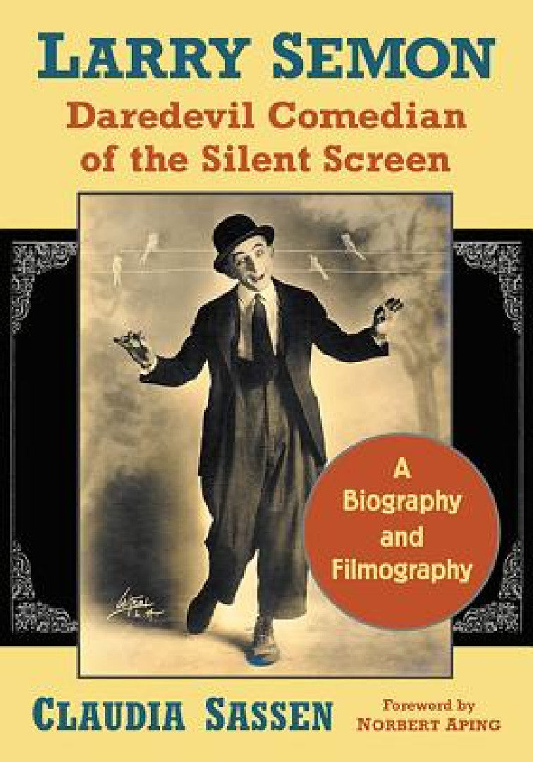 Larry Semon, Daredevil Comedian of the Silent Screen (English, Claudia Sassen)