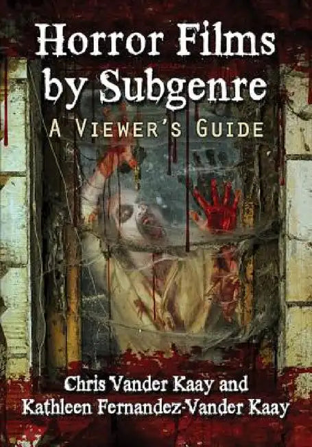 Horror Films by Subgenre (English, Chris Vander Kaay | Kathleen Fernandez-Vander Kaay)