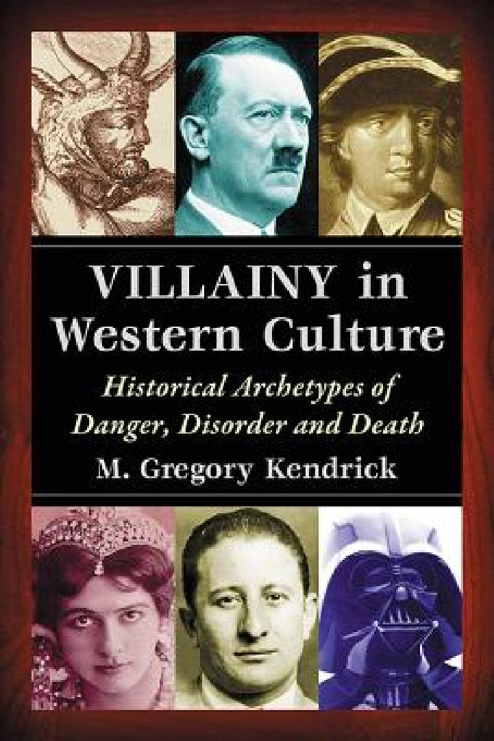 Villainy in Western Culture (English, M. Gregory Kendrick)