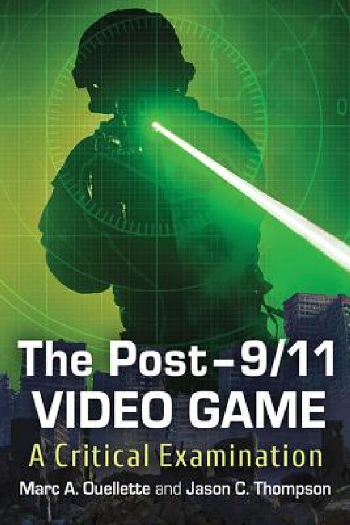 The Post-9/11 Video Game (English, Marc A. Ouellette | Jason C. Thompson)
