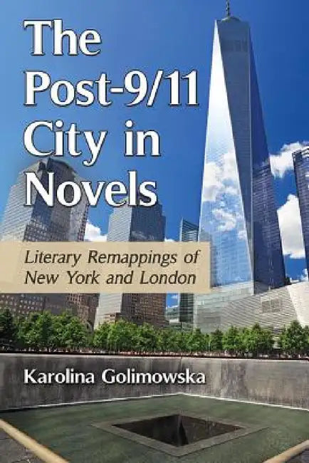 The Post-9/11 City in Novels (English, Karolina Golimowska)