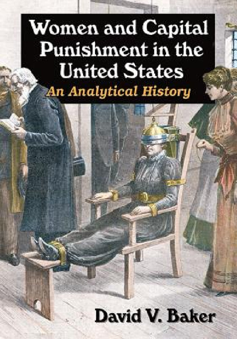 Women and Capital Punishment in the United States (English, David V. Baker)