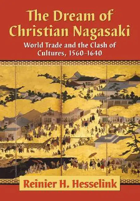 The Dream of Christian Nagasaki (English, Reinier H. Hesselink)