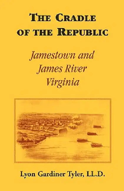 The Cradle of the Republic (English, Lyon G. Tyler LL D.)