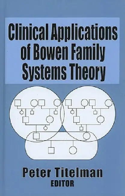 Clinical Applications of Bowen Family Systems Theory (English, Peter Titelman)