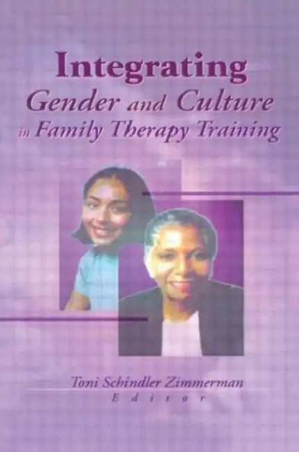 Integrating Gender and Culture in Family Therapy Training (English, Toni Schindler Zimmerman)