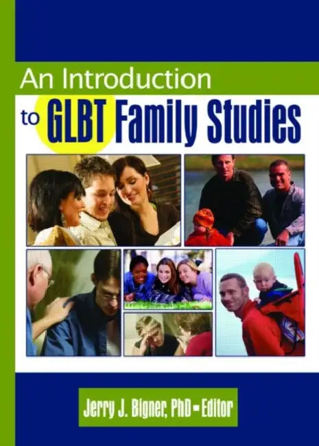 An Introduction to GLBT Family Studies (English, J Jerry Bigner)