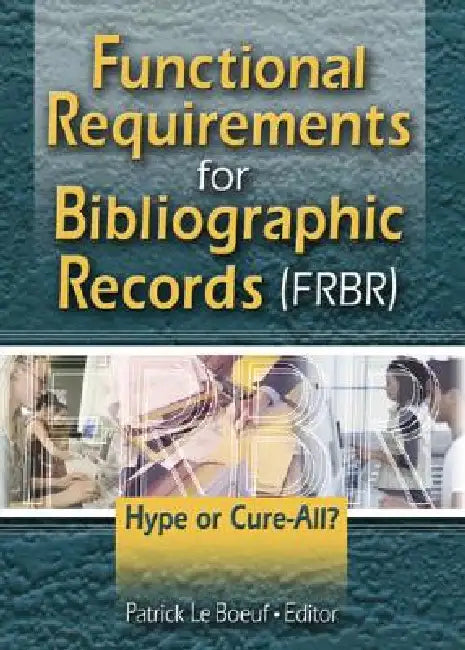 Functional Requirements for Bibliographic Records (Frbr) (English, Patrick Le Boeuf)