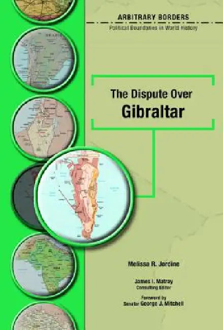 The Dispute Over Gibraltar (English, Melissa R. Jordine | George J. Mitchell | Professor Matray James I.)