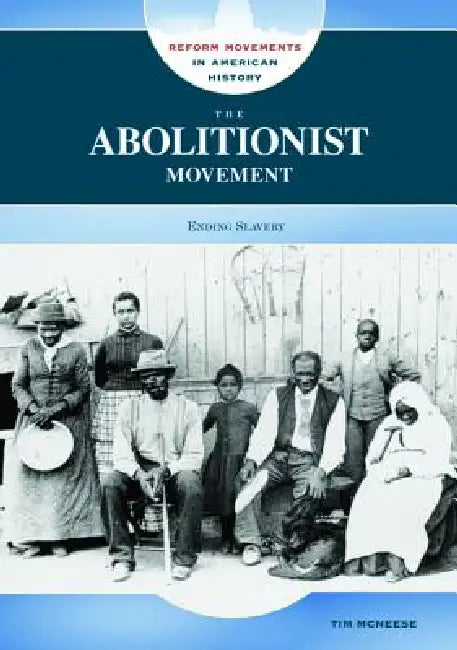 The Abolitionist Movement (English, Tim McNeese)