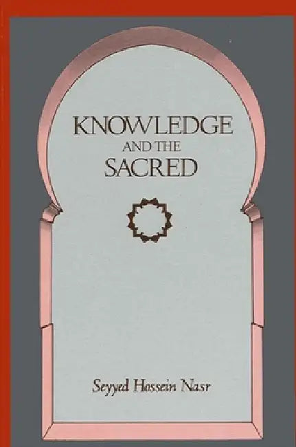 Knowledge and the Sacred (English, Seyyed Hossein Nasr)