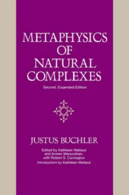 Metaphysics of Natural Complexes (English, Justus Buchler | Kathleen A. Wallace | Armen Marsoobian)