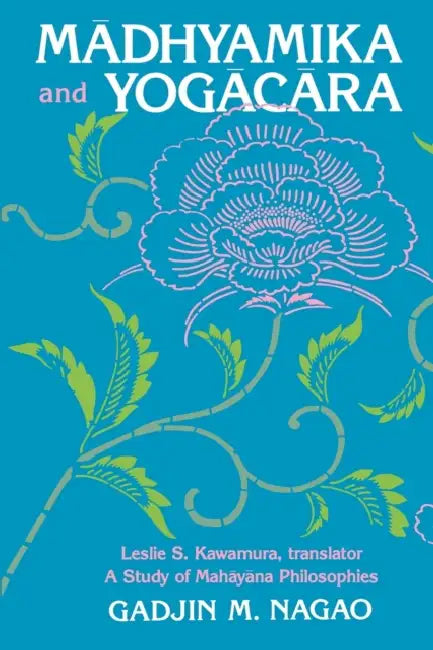Mādhyamika and Yogācāra (English, Gadjin M. Nagao | Leslie S. Kawamura)
