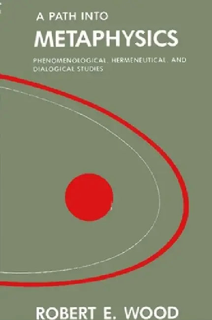 A Path into Metaphysics (English, Robert E. Wood)
