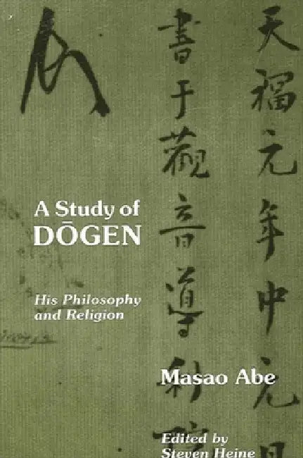 A Study of Dōgen (English, Masao Abe | Steven Heine)