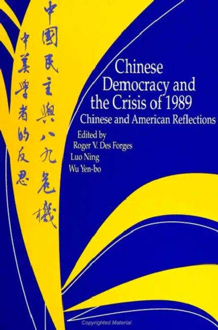 Chinese Democracy and the Crisis of 1989 (English, Roger V. Desforges | Luo Ning | Yen-Bo Wu)