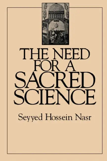 The Need for a Sacred Science (English, Seyyed Hossein Nasr)