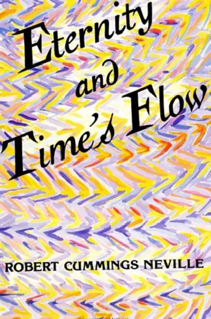 Eternity and Time's Flow (English, Robert Cummings Neville)