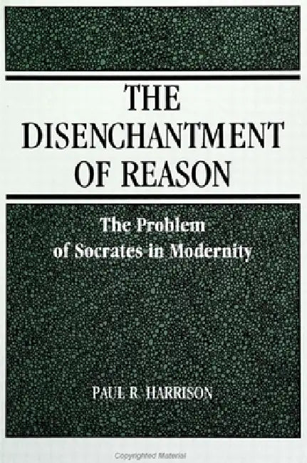 The Disenchantment of Reason (English, Paul R. Harrison)