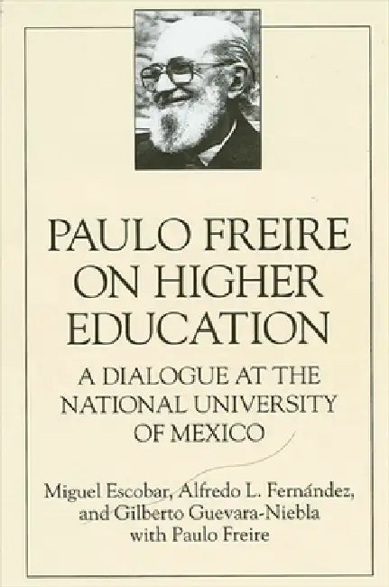 Paulo Freire on Higher Education (English, Miguel Escobar | Alfredo L. Fernandez | Gilberto Guevara-Niebla)