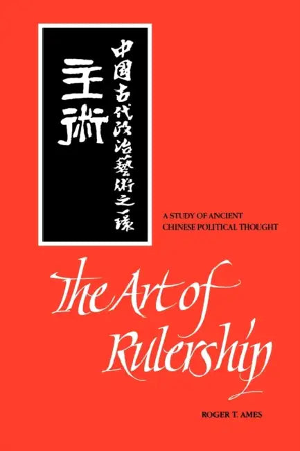 The Art of Rulership (English, Roger T. Ames)