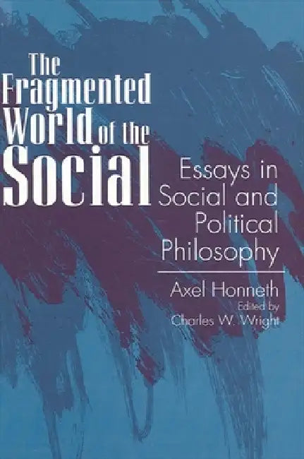 The Fragmented World of the Social (English, Axel Honneth | Charles W. Wright)