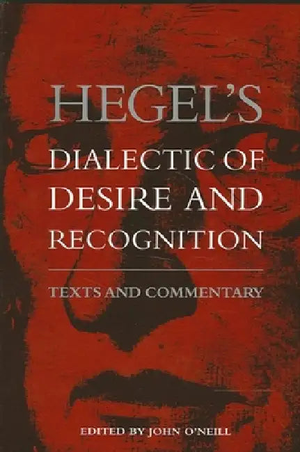 Hegel's Dialectic of Desire and Recognition (English, John O'Neill)