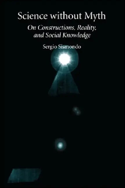 Science Without Myth (English, Sergio Sismondo)