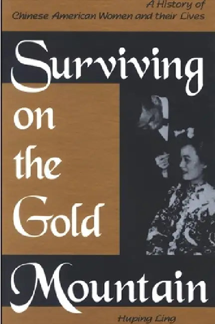 Surviving on the Gold Mountain (English, Huping Ling)