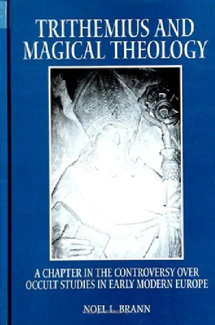 Trithemius and Magical Theology (English, Noel L. Brann)