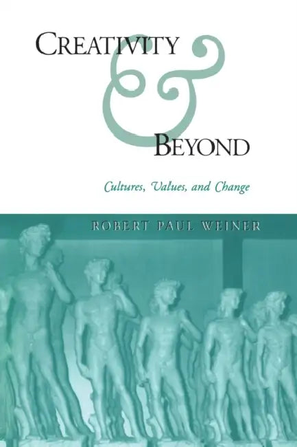 Creativity and Beyond (English, Robert Paul Weiner)