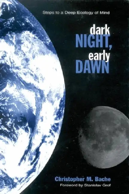 Dark Night, Early Dawn (English, Christopher M. Bache | Stanislav Grof)