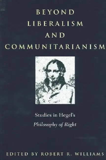 Beyond Liberalism and Communitarianism (English, Robert R. Williams)