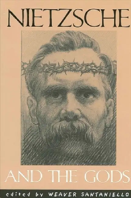 Nietzsche and the Gods (English, Weaver Santaniello | John J. Stuhr)