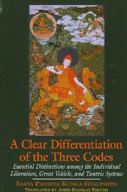 A Clear Differentiation of the Three Codes (English, Sakya Pandita Kunga Gyaltshen | Jared Douglas Rhoton)