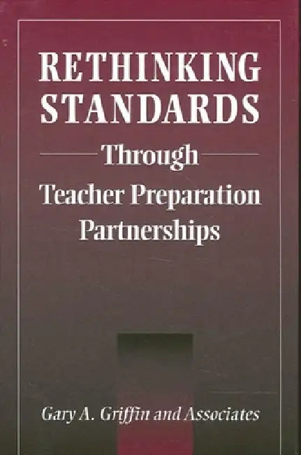 Rethinking Standards through Teacher Preparation Partnerships (English, Gary A. Griffin)