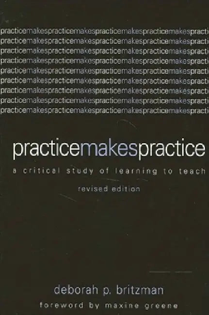 Practice Makes Practice (English, Deborah P. Britzman | Maxine Greene)